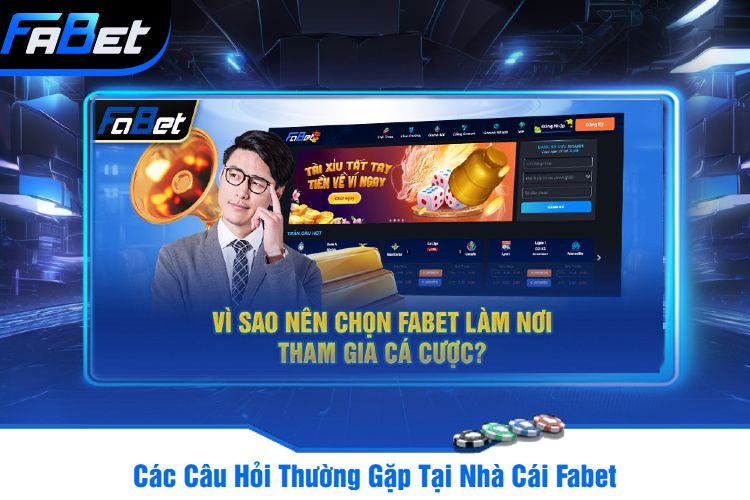 Các Câu Hỏi Thường Gặp Tại Nhà Cái Fabet