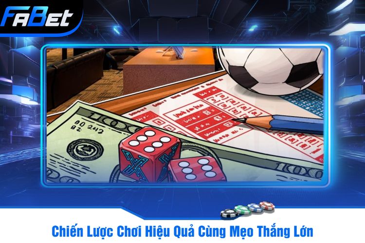 Chiến Lược Chơi Hiệu Quả Cùng Mẹo Thắng Lớn 