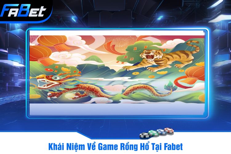 Khái Niệm Về Game Rồng Hổ Tại Fabet