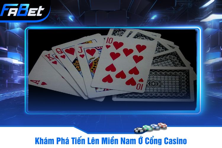 Khám Phá Tiến Lên Miền Nam Ở Cổng Casino