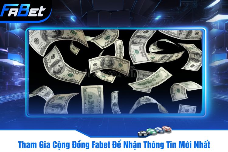 Tham Gia Cộng Đồng Fabet Để Nhận Thông Tin Mới Nhất