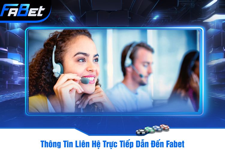 Thông Tin Liên Hệ Trực Tiếp Dẫn Đến Fabet